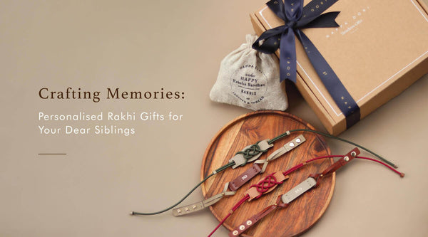 Crafting Memories Personalised Rakhi Gifts for Your Dear Siblings Nappa Dori