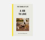 THE SCHOOL OF LIFE - A JOB TO LOVE